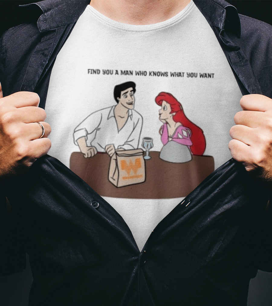 Find You A Man Who Knows What You Want Whataburger Ariel And Prince Eric T-Shirt