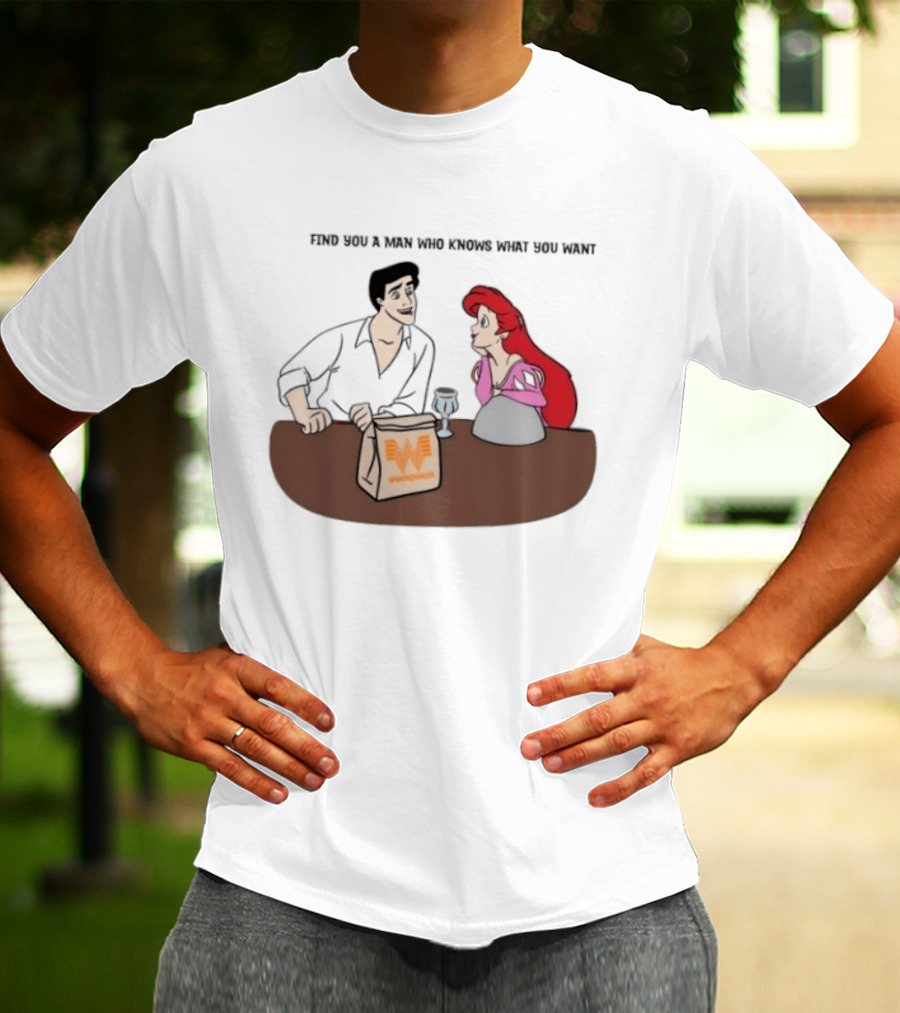 Find You A Man Who Knows What You Want Whataburger Ariel And Prince Eric T-Shirt