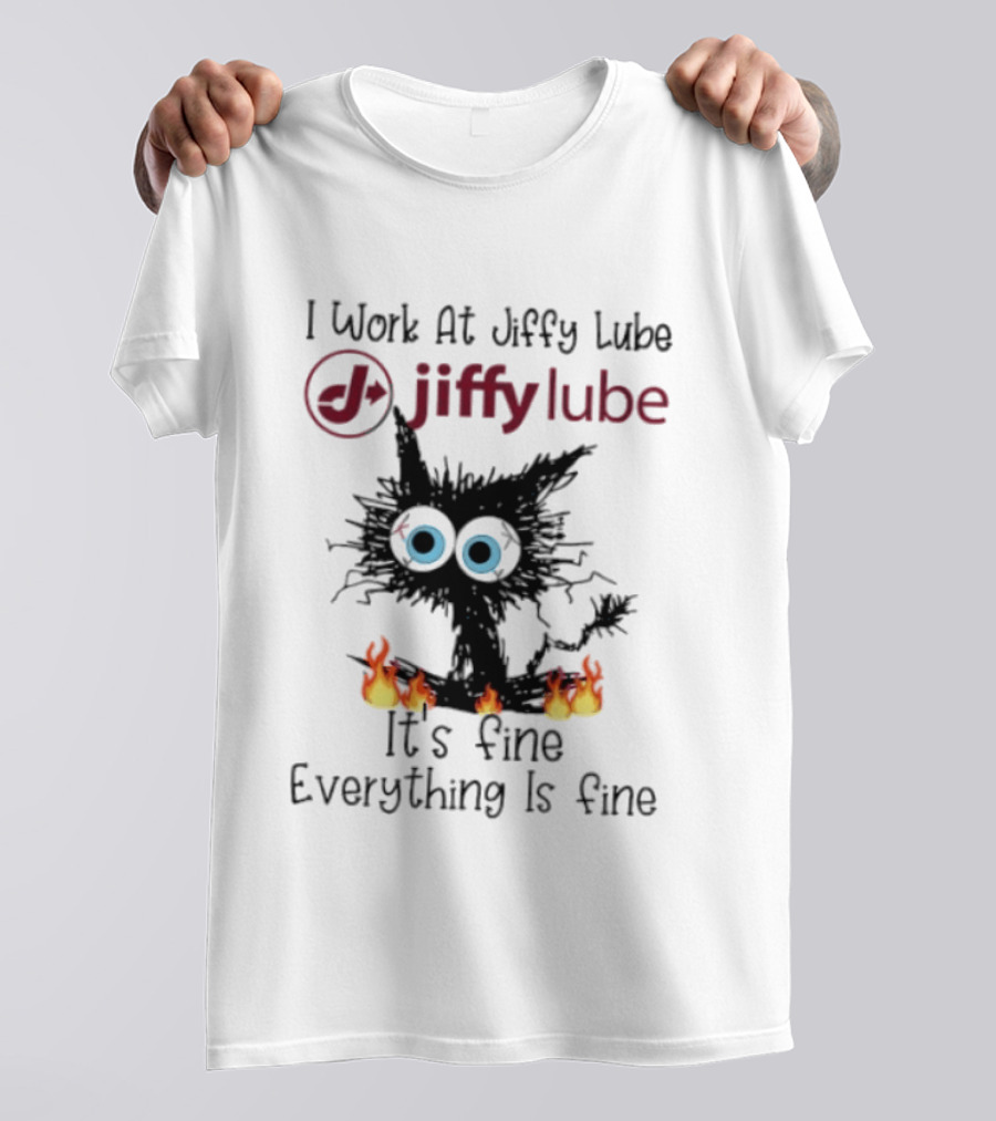 Black Cat I Work At Jiffy Lube It's Fine Everything Is Fine T-Shirt