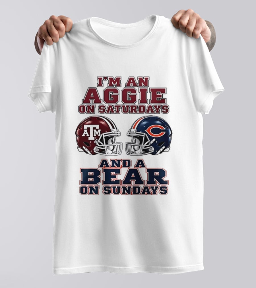 I'm An Aggie On Saturdays And A Bear On Sundays Texas A&M Chicago Football Fan Gear T-Shirt