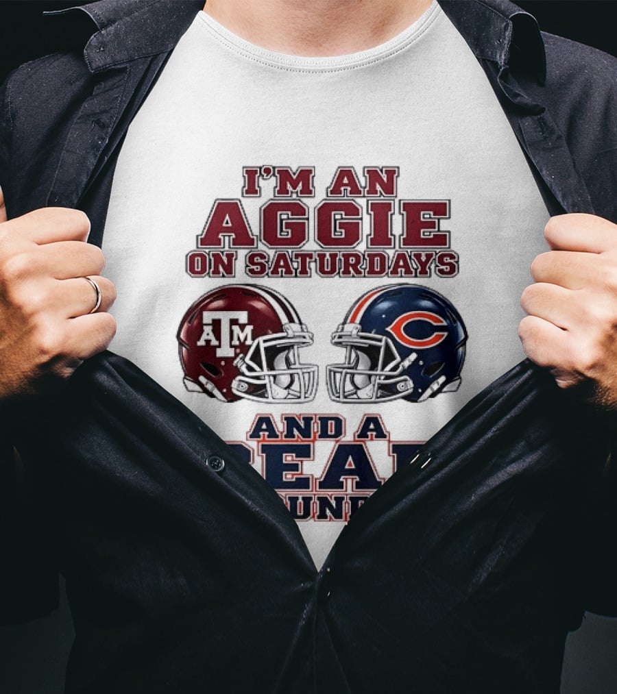 I'm An Aggie On Saturdays And A Bear On Sundays Texas A&M Chicago Football Fan Gear T-Shirt