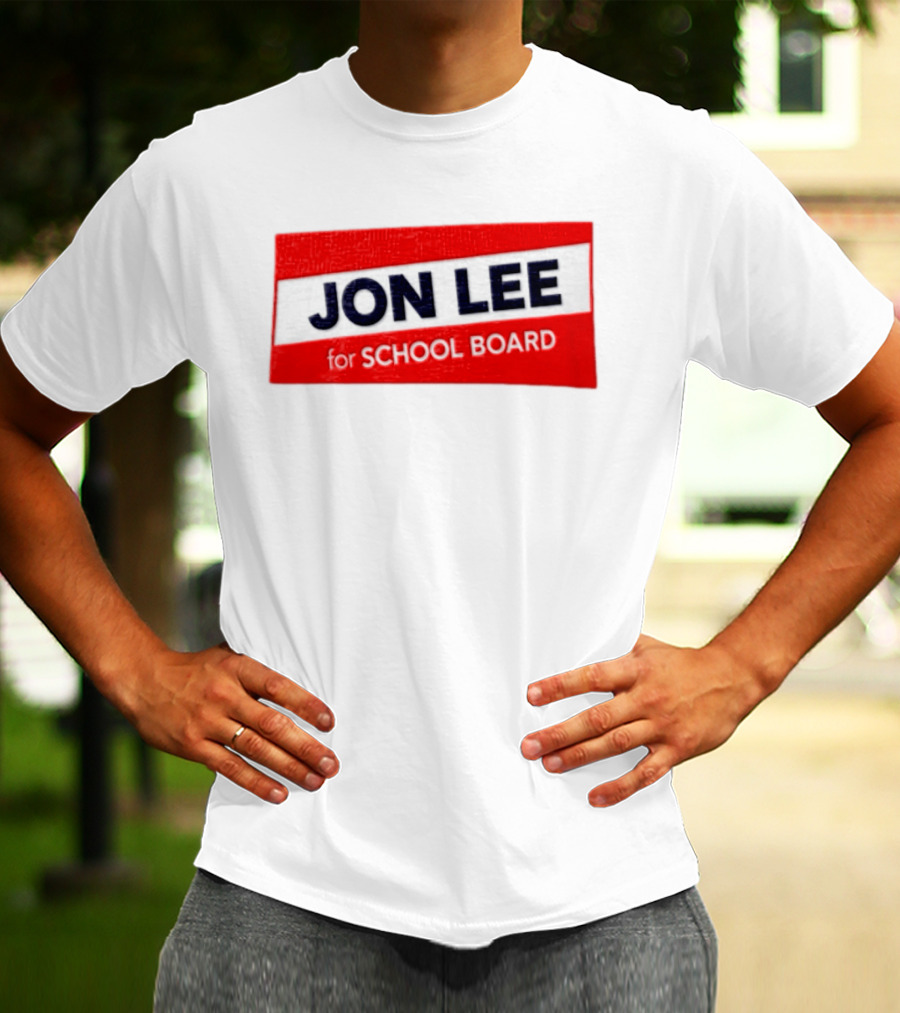 JON LEE For SCHOOL BOARD Red And White Campaign T-Shirt
