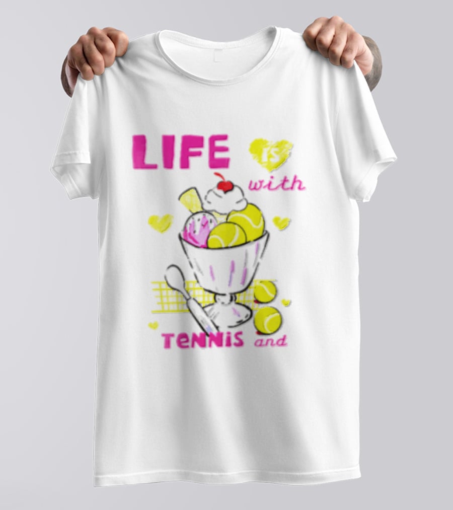 Life Is Better With Tennis And Ice Cream Hearts And Cherries T-Shirt