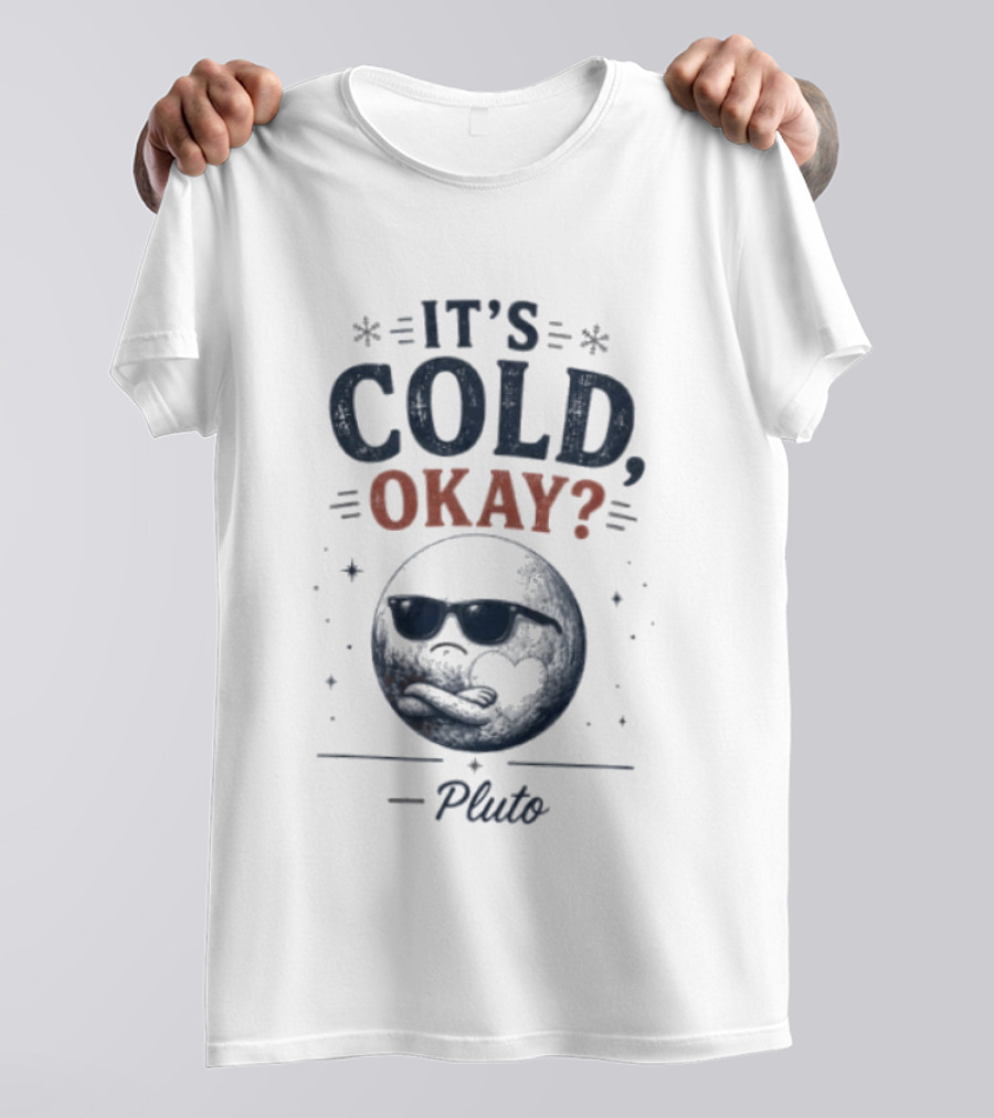Pluto It's Cold Okay Phrase With Shades And Stars T-Shirt