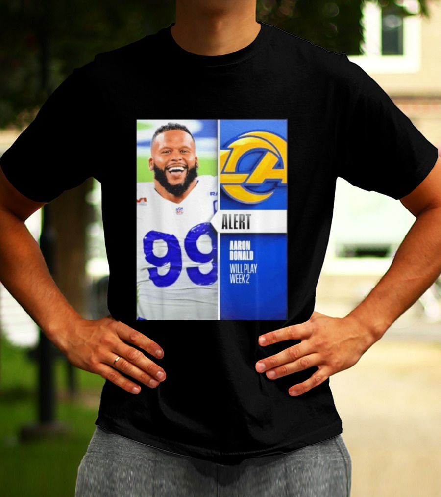 Aaron Donald Rams Alert Number 99 Will Play Week 2 T-Shirt