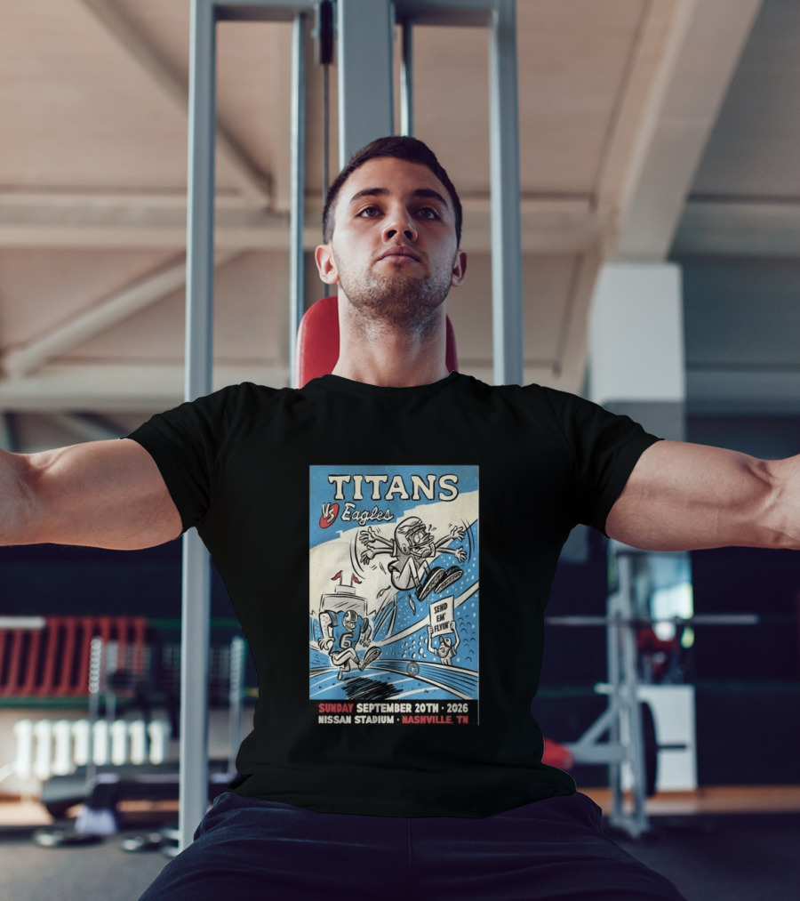 Sunday September 20th 2026 Titans Vs Eagles Nissan Stadium Nashville TN Send Em Flyin T-Shirt