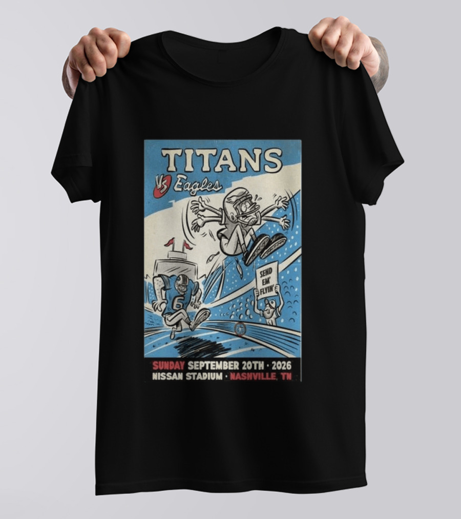 Sunday September 20th 2026 Titans Vs Eagles Nissan Stadium Nashville TN Send Em Flyin T-Shirt