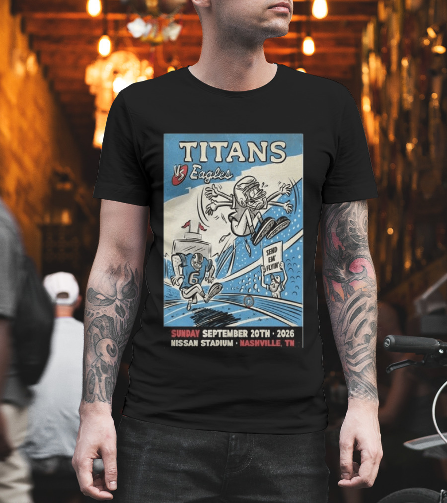 Sunday September 20th 2026 Titans Vs Eagles Nissan Stadium Nashville TN Send Em Flyin T-Shirt