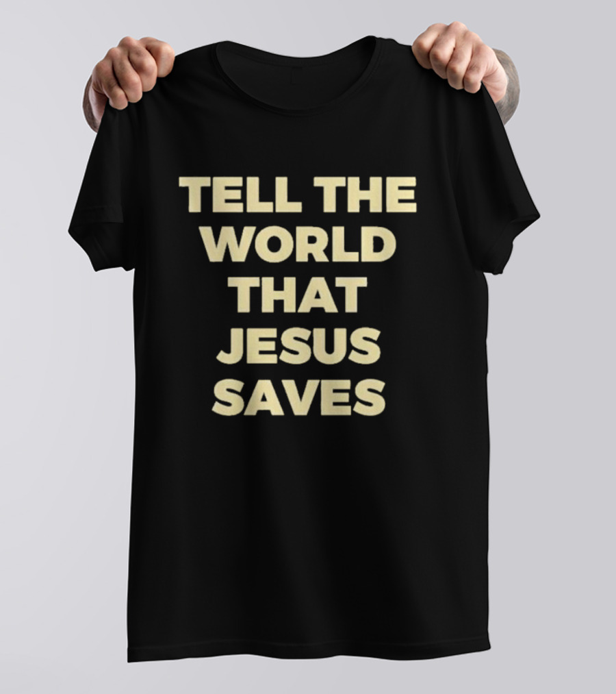 Tell The World That Jesus Saves T-Shirt