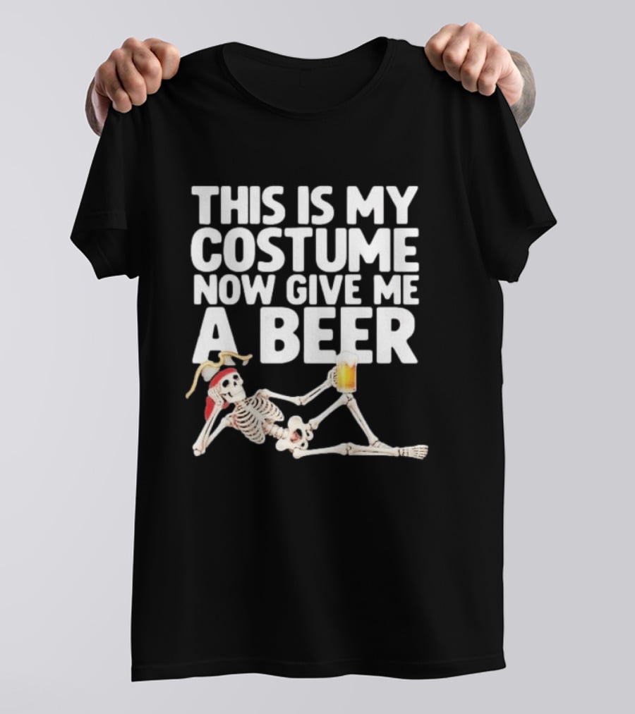 This Is My Costume Now Give Me A Beer Skeleton Halloween 2026 T-Shirt