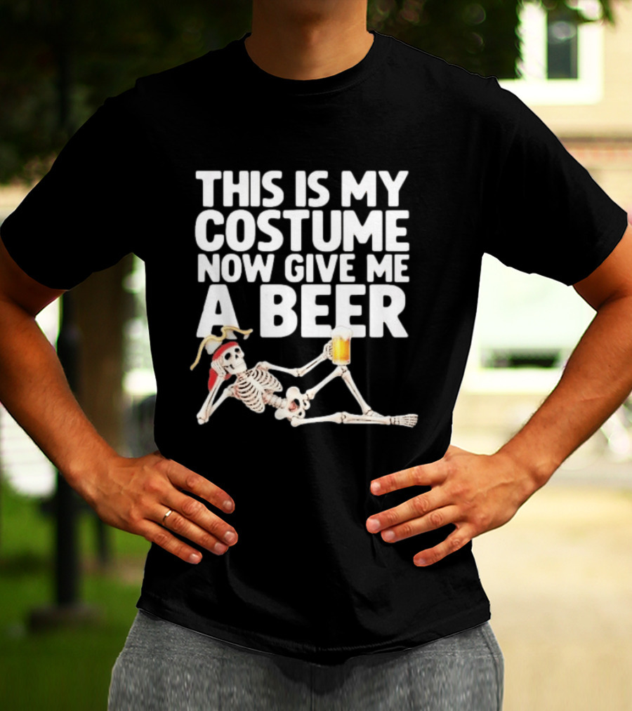 This Is My Costume Now Give Me A Beer Skeleton Halloween 2026 T-Shirt