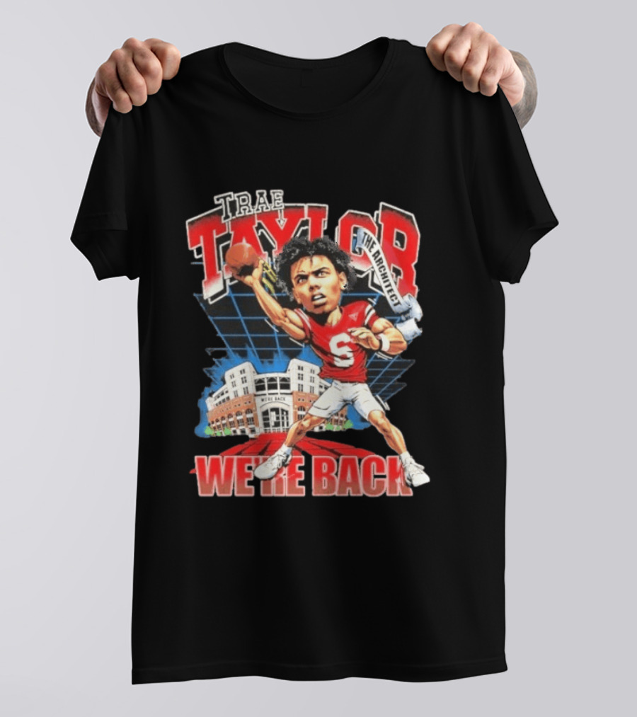 Trae Taylor The Architect Nebraska Cornhuskers We're Back Football Stadium T-Shirt