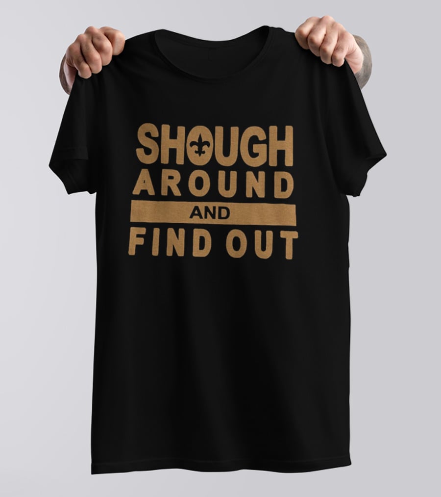 Tyler Shough Shough Around And Find Out Fleur De Lis Highlight T-Shirt