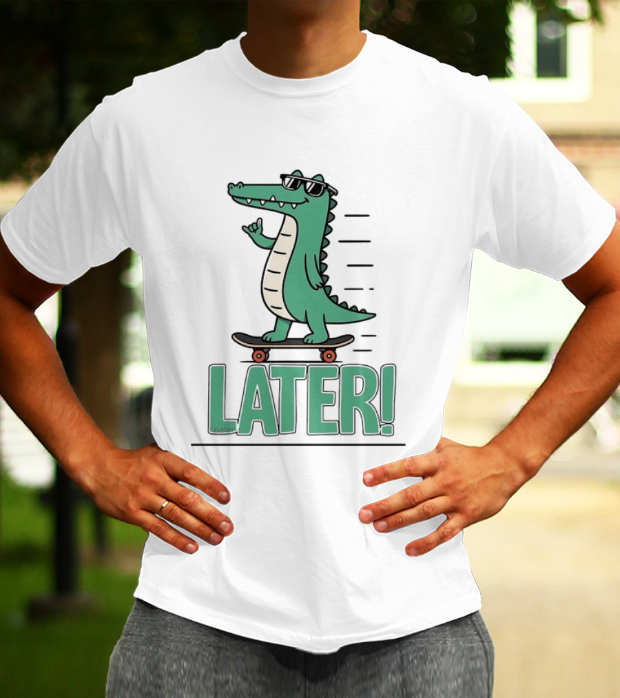 Alligator Skating Later Skateboarding Sunglasses Cool Fun T-Shirt