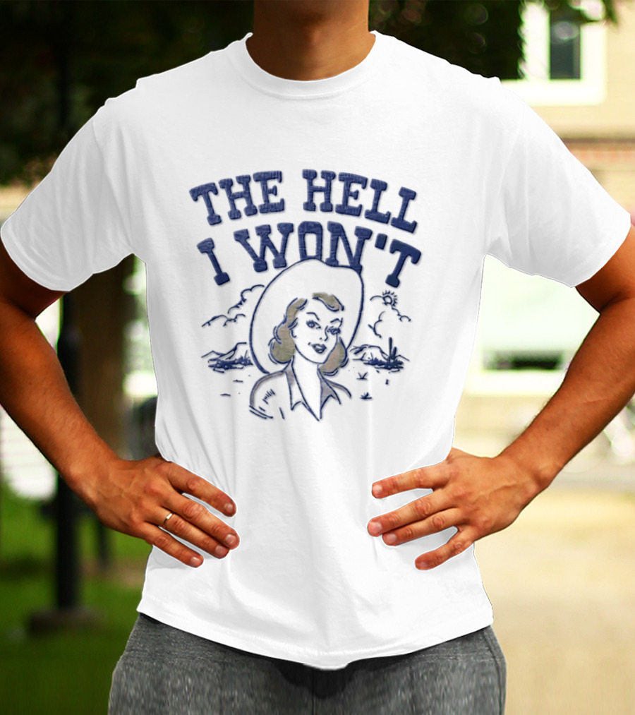 The Hell I Won't Blonde Woman Cowboy Hat Desert Scene T-Shirt