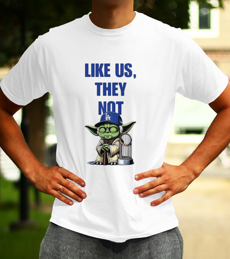 Yoda Like Us They Not Los Angeles Dodgers Champions Baseball Star Wars T-Shirt