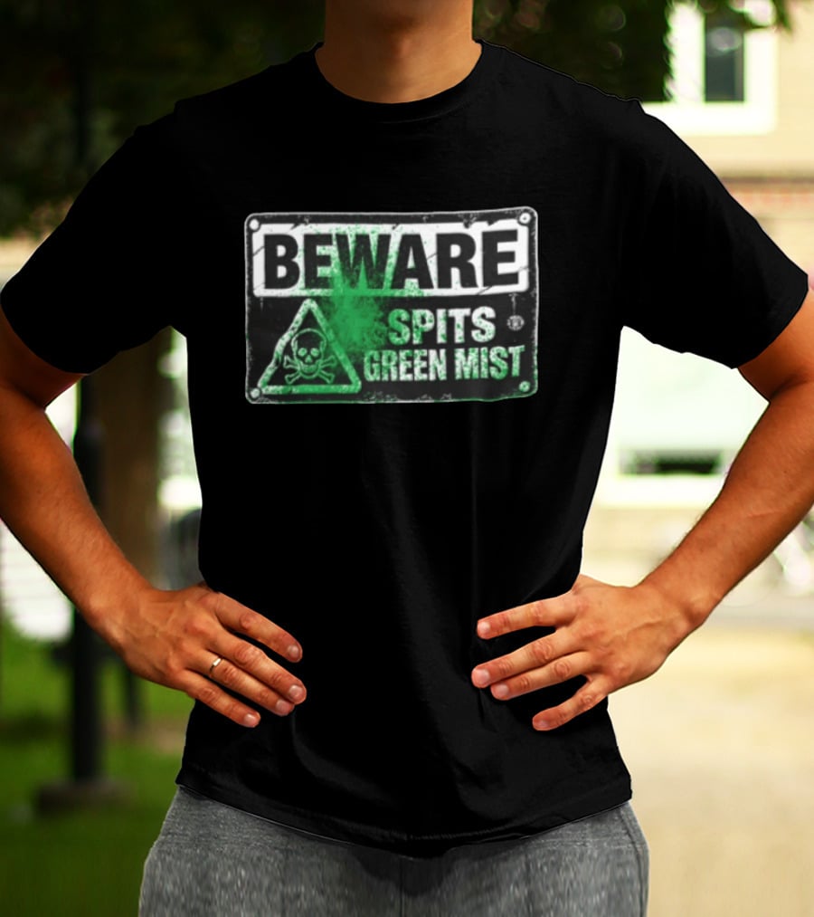 Beware Spits Green Mist Warning Sign With Skull And Crossbones T-Shirt