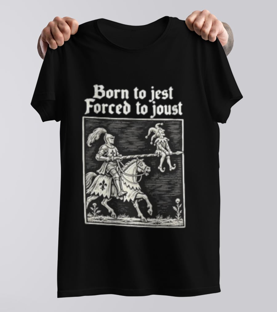 Born To Jest Forced To Joust Knight Jester Spear Horse Mock Medieval Humor T-Shirt