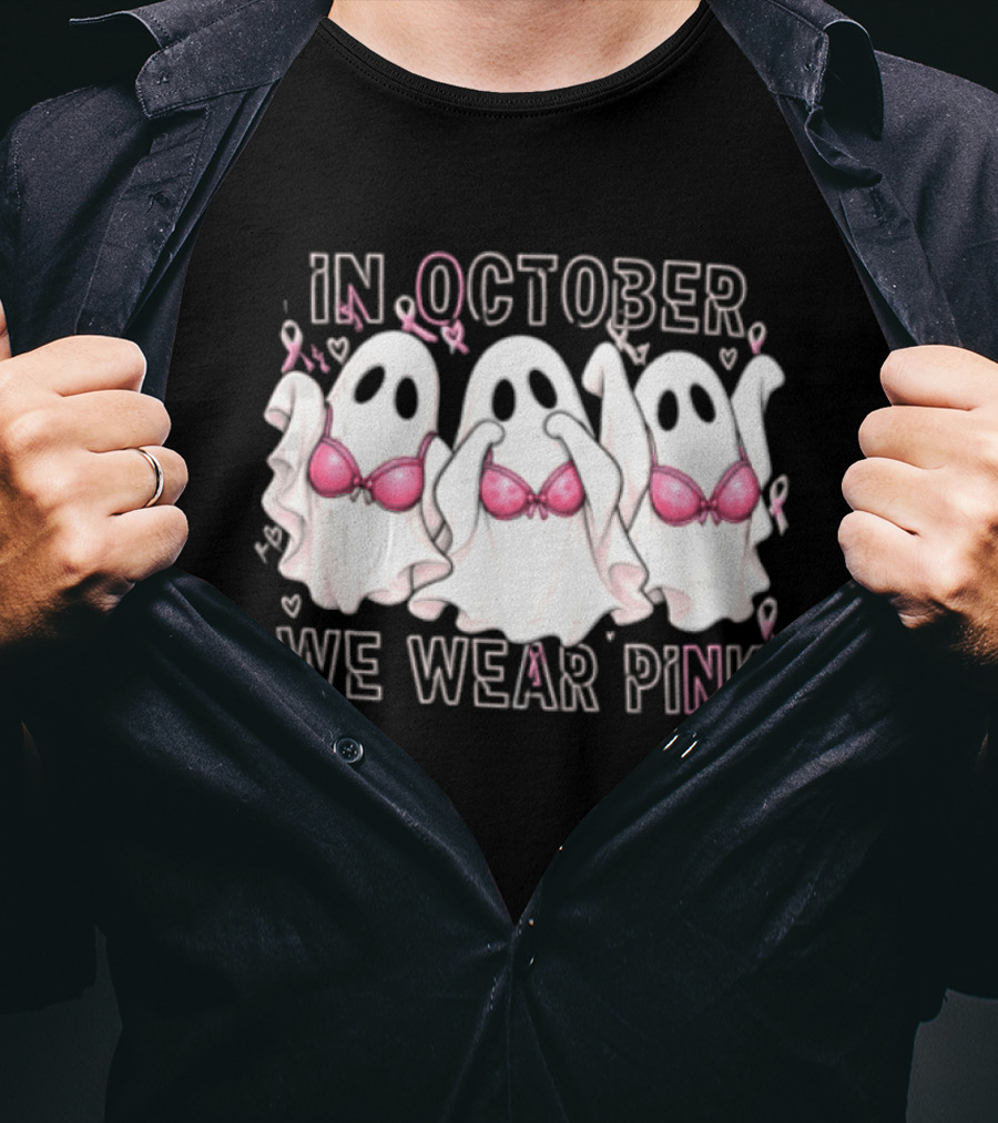 In October We Wear Pink Three Ghosts With Pink Bras Breast Cancer Awareness T-Shirt