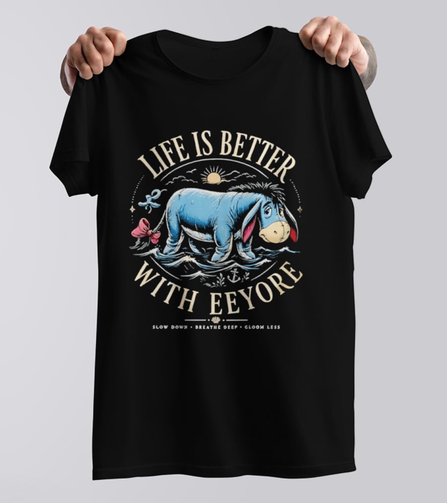 Life Is Better With Eeyore Slow Down Breathe Deep Gloom Less Vintage Style Sun And Bow T-Shirt