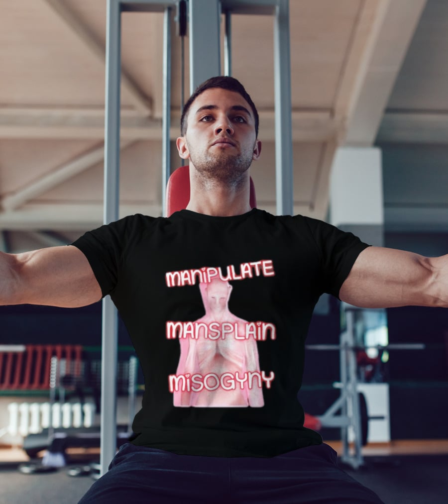 Manipulate Mansplain Misogyny Feminist Empowerment T-Shirt