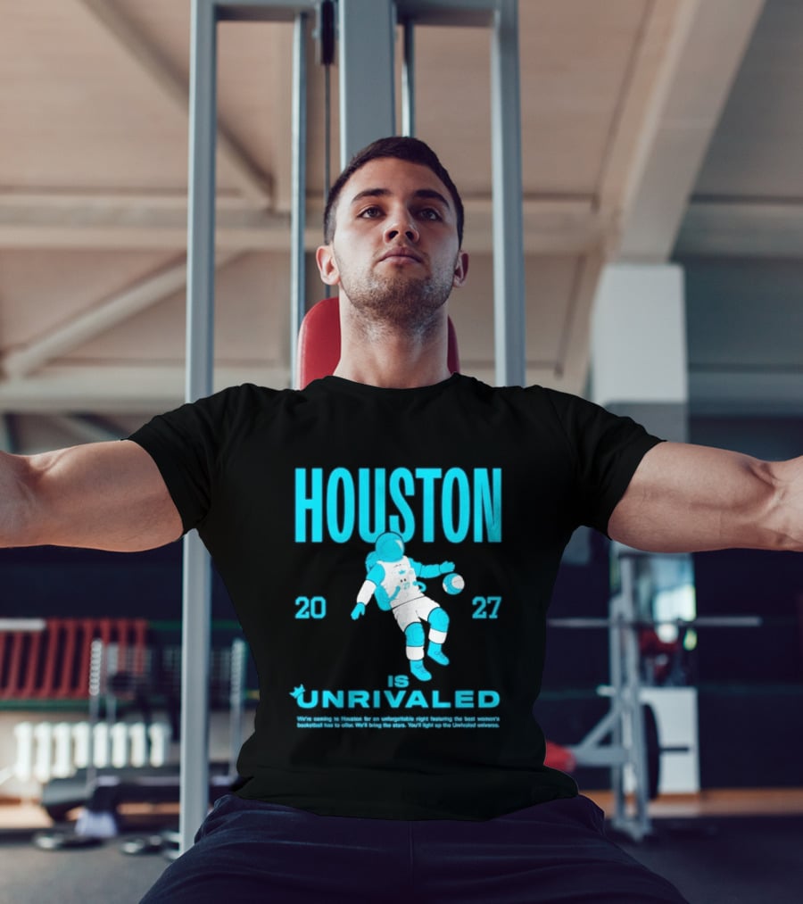 Houston Is Unrivaled 2027 Women's Basketball Astronaut T-Shirt