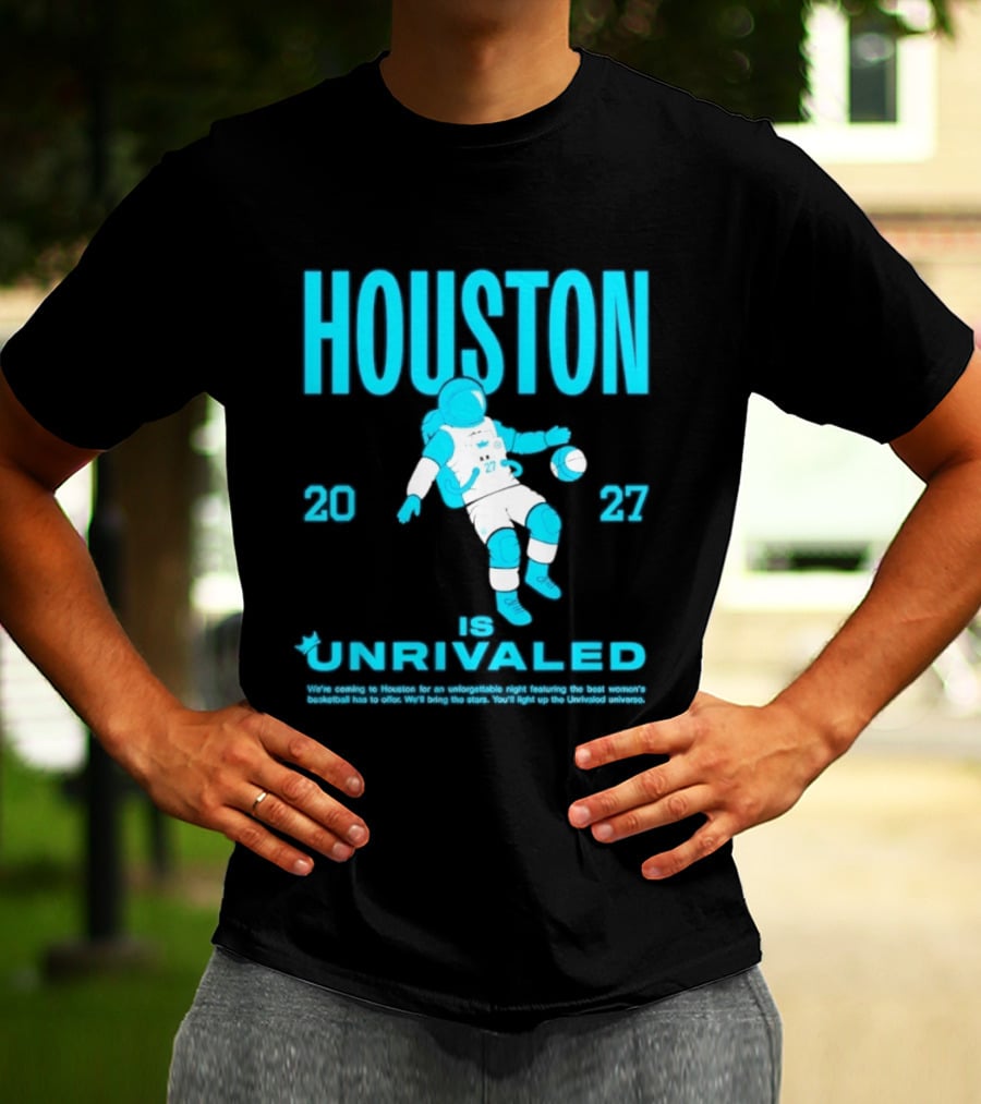 Houston Is Unrivaled 2027 Women's Basketball Astronaut T-Shirt