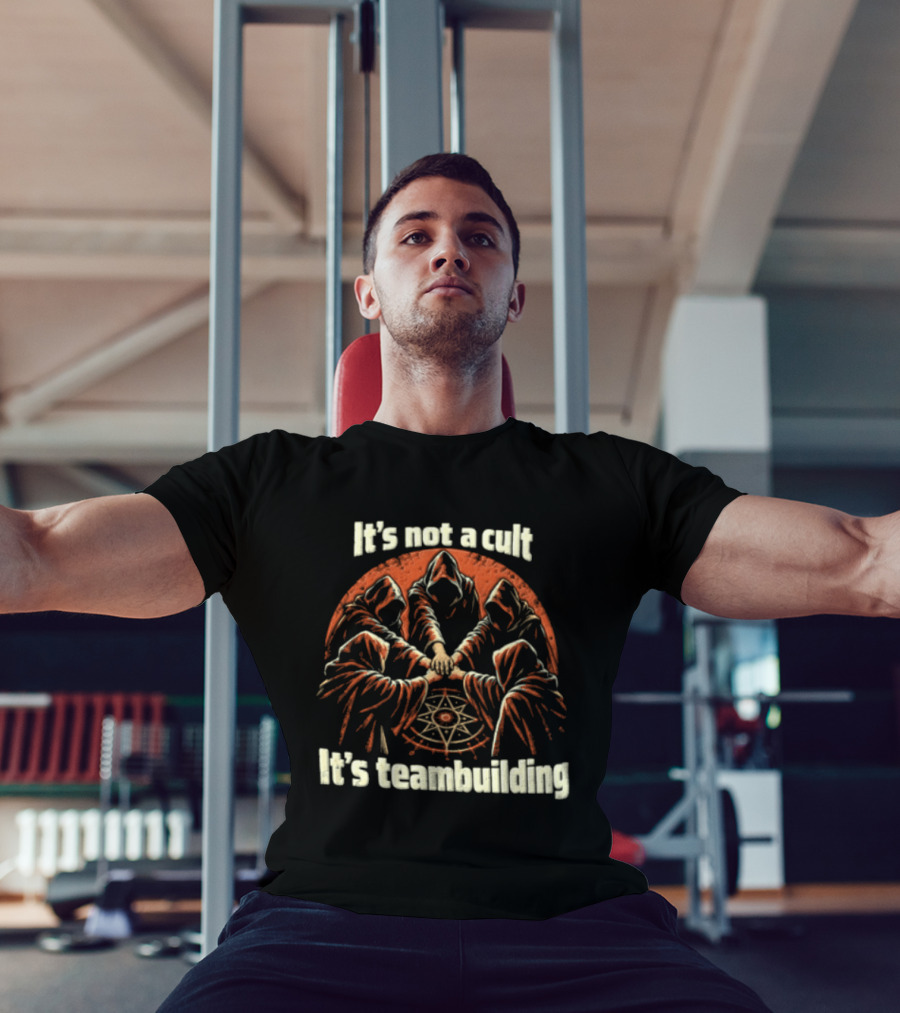 It's Not A Cult It's Teambuilding Five Hooded Figures Hands Together T-Shirt