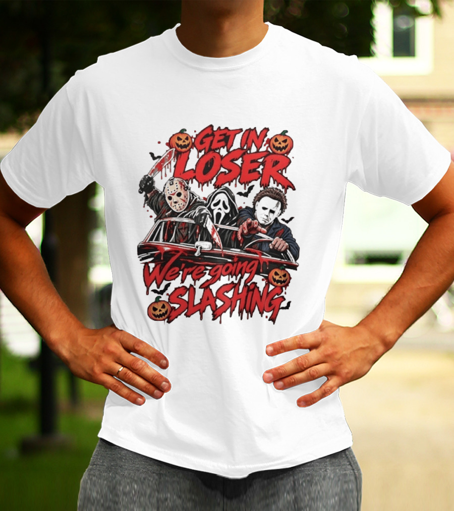 Get In Loser We're Going Slashing With Jason Voorhees Ghostface Michael Myers Halloween Pumpkins T-Shirt