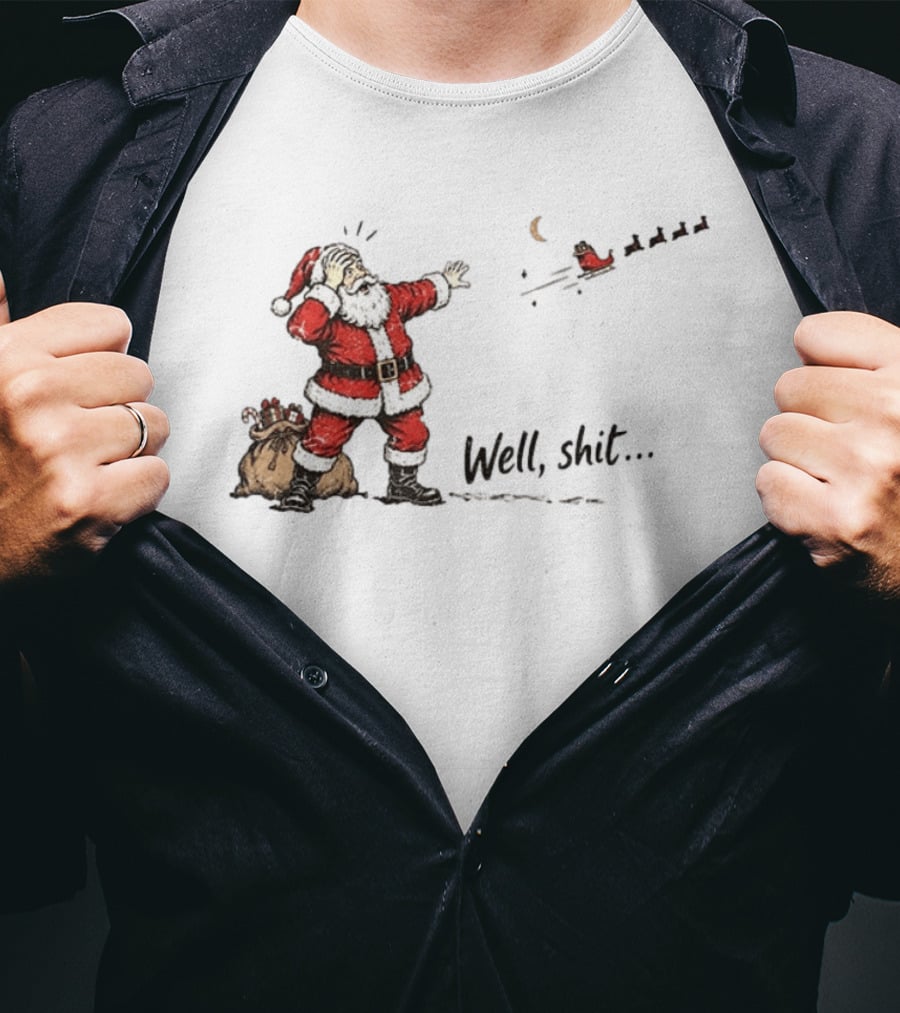 Santa Left Behind Reindeer Well Shit Xmas Funny Christmas Scene T-Shirt