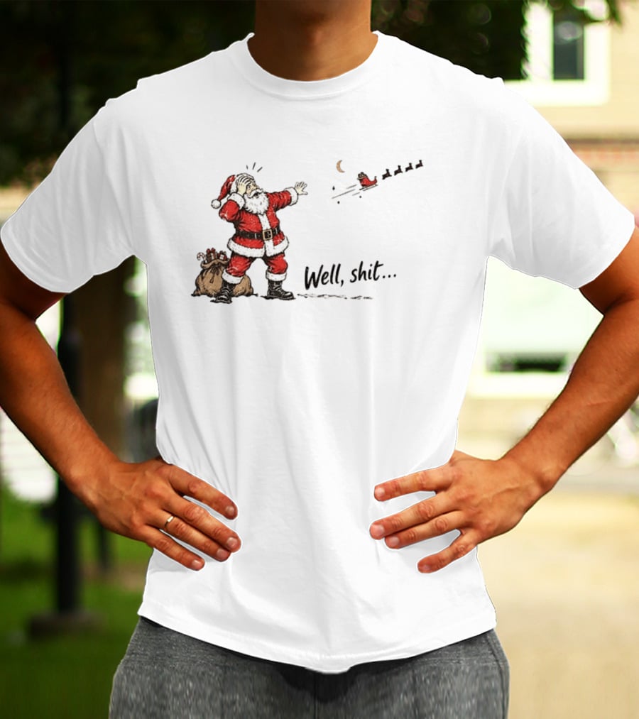 Santa Left Behind Reindeer Well Shit Xmas Funny Christmas Scene T-Shirt
