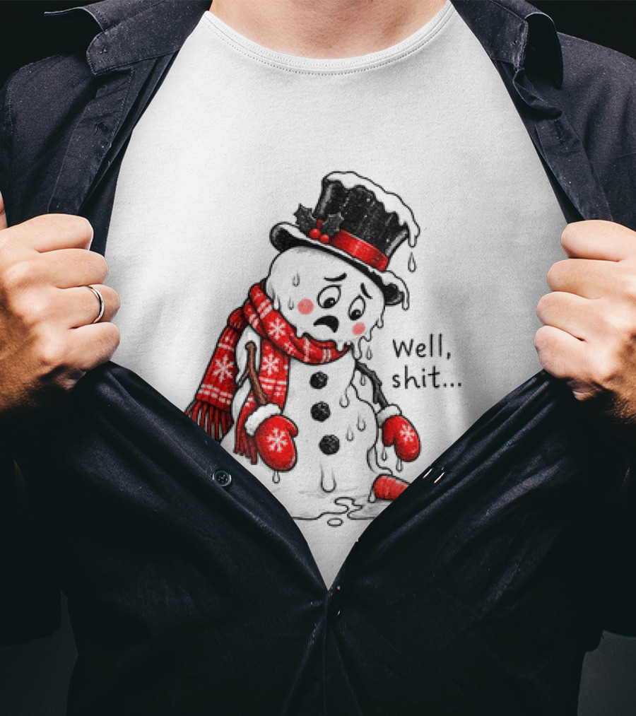 Well Shit Christmas Humor Melting Snowman With Hat And Scarf T-Shirt