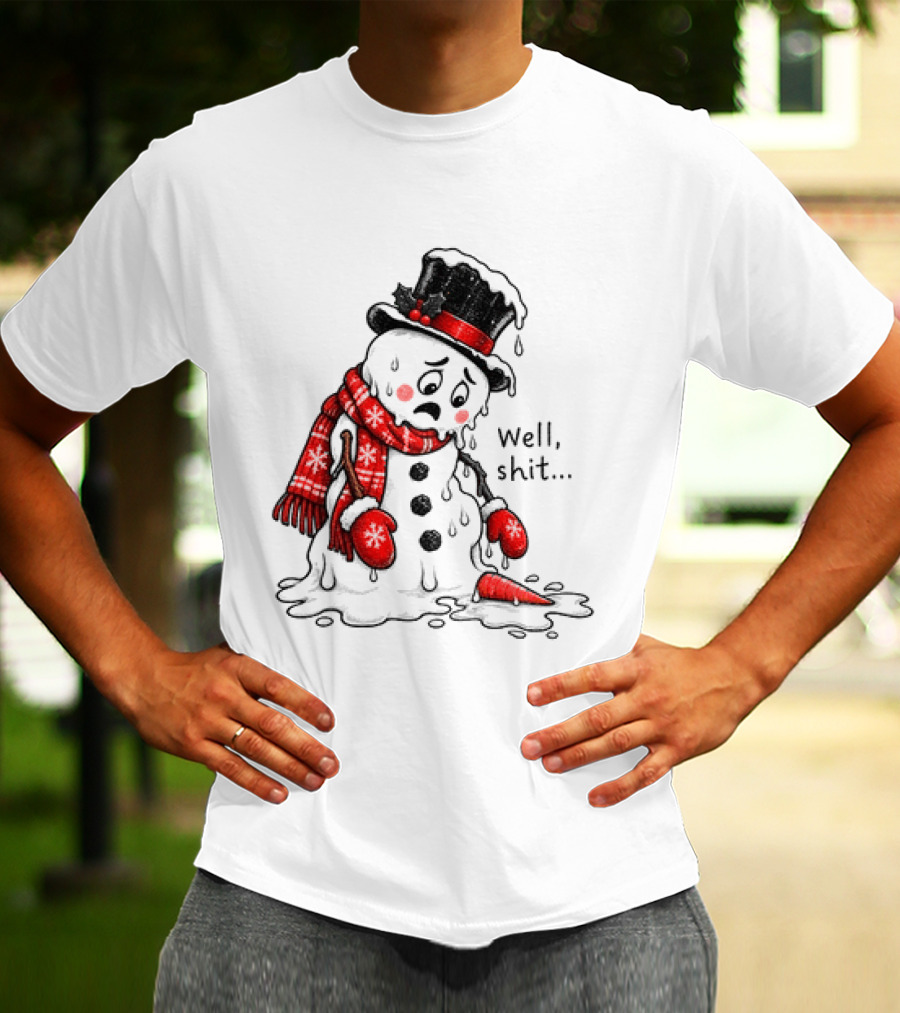 Well Shit Christmas Humor Melting Snowman With Hat And Scarf T-Shirt