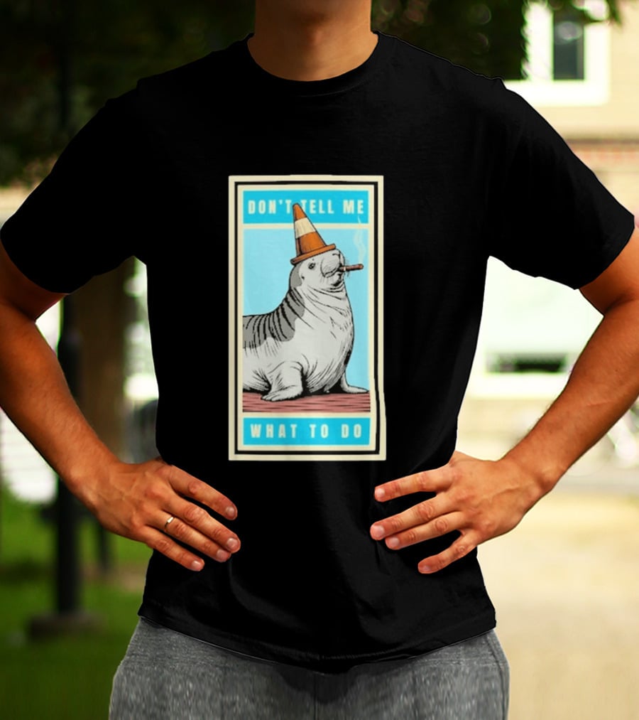 Neil The Seal Smoking Cigar Wearing Cone Don't Tell Me What To Do T-Shirt