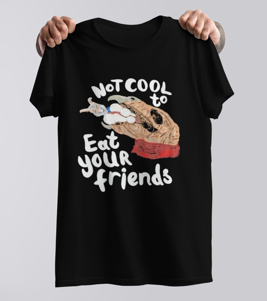 Not Cool To Eat Your Friends Creature T-Shirt