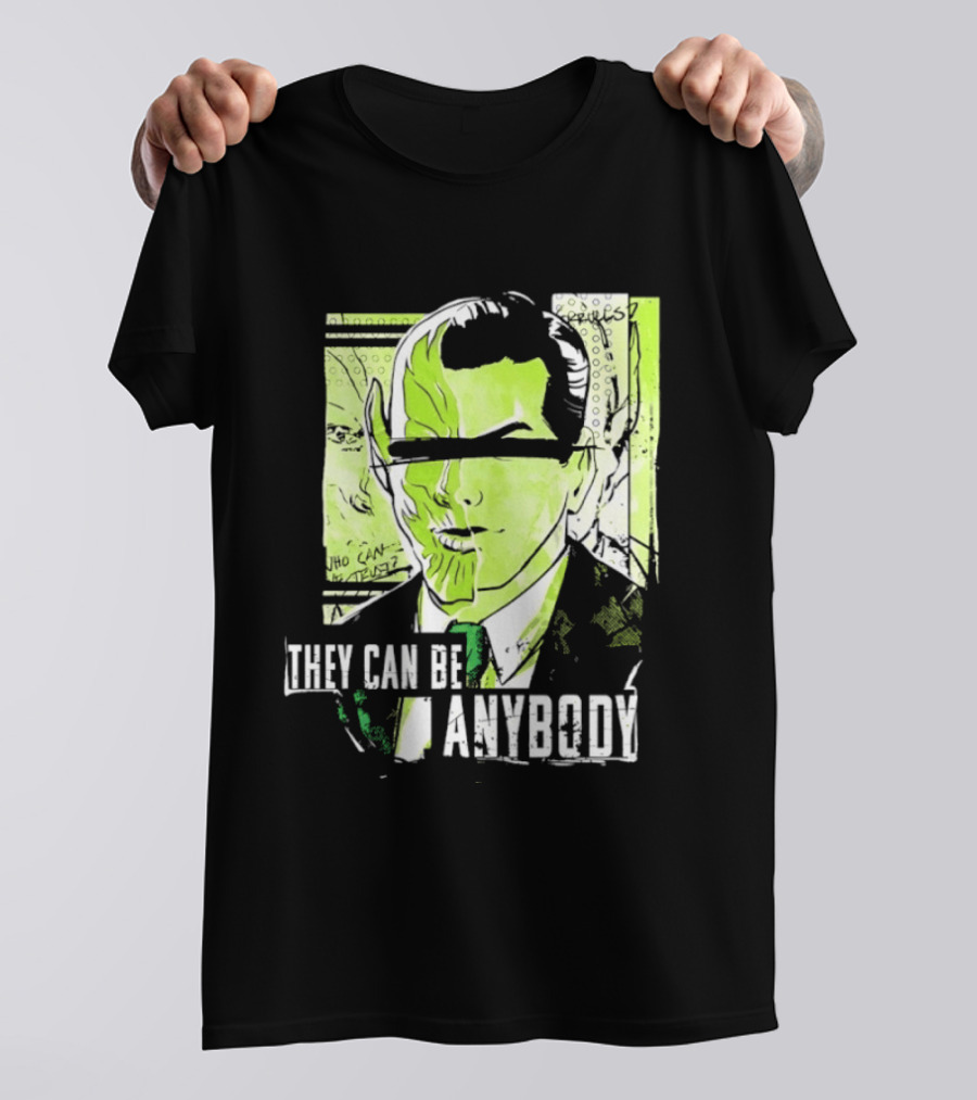 They Can Be Anybody Secret Invasion Marvel T-Shirt