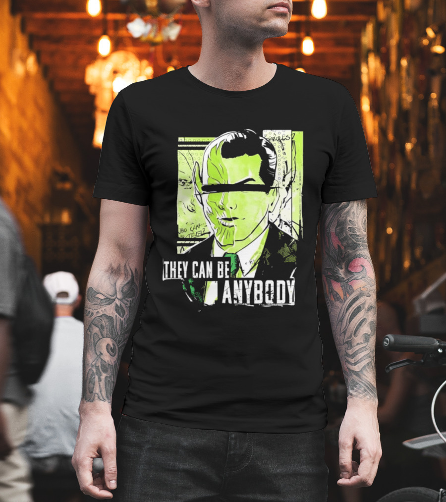They Can Be Anybody Secret Invasion Marvel T-Shirt
