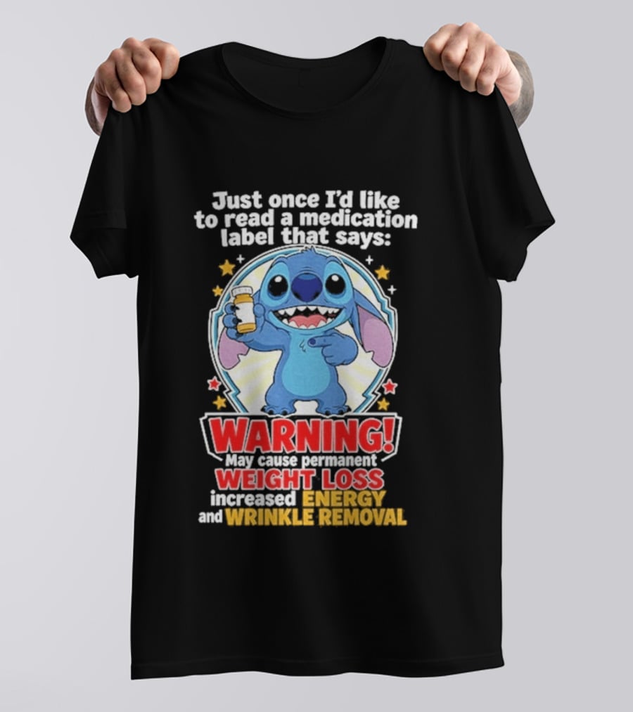 Just Once I'd Like To Read A Medication Label That Says Warning May Cause Weight Loss Increased Energy And Wrinkle Removal Stitch T-Shirt