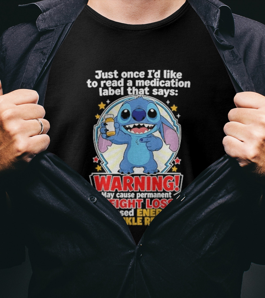 Just Once I'd Like To Read A Medication Label That Says Warning May Cause Weight Loss Increased Energy And Wrinkle Removal Stitch T-Shirt