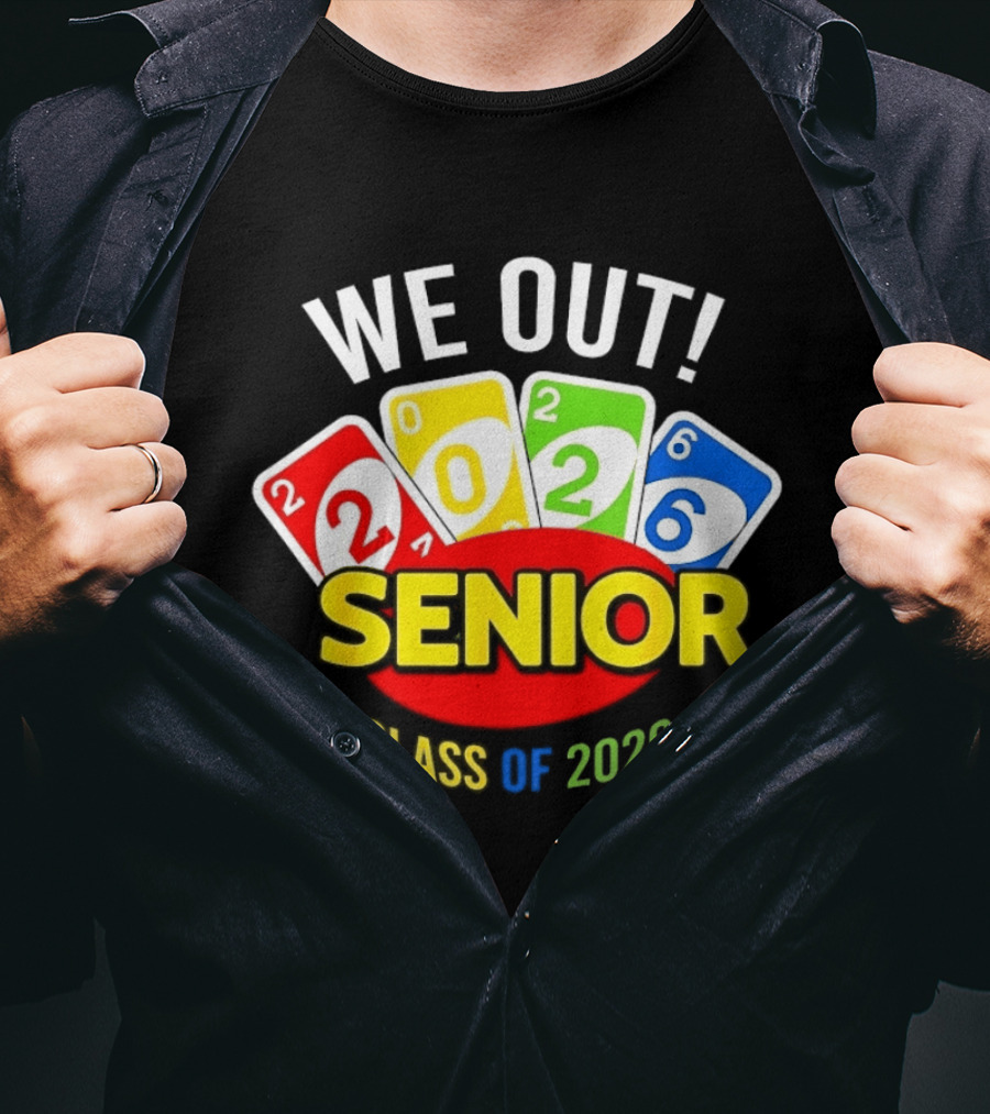 We Out Senior Class Of 2026 Card Game Inspired Senior Year Graduation T-Shirt