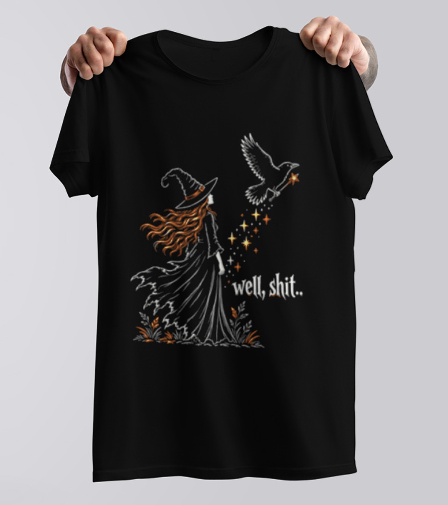 Well Shit Witch Hat Raven Wand Stars T-Shirt
