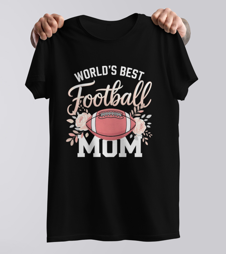 World's Best Football Mom Roses And Ball T-Shirt