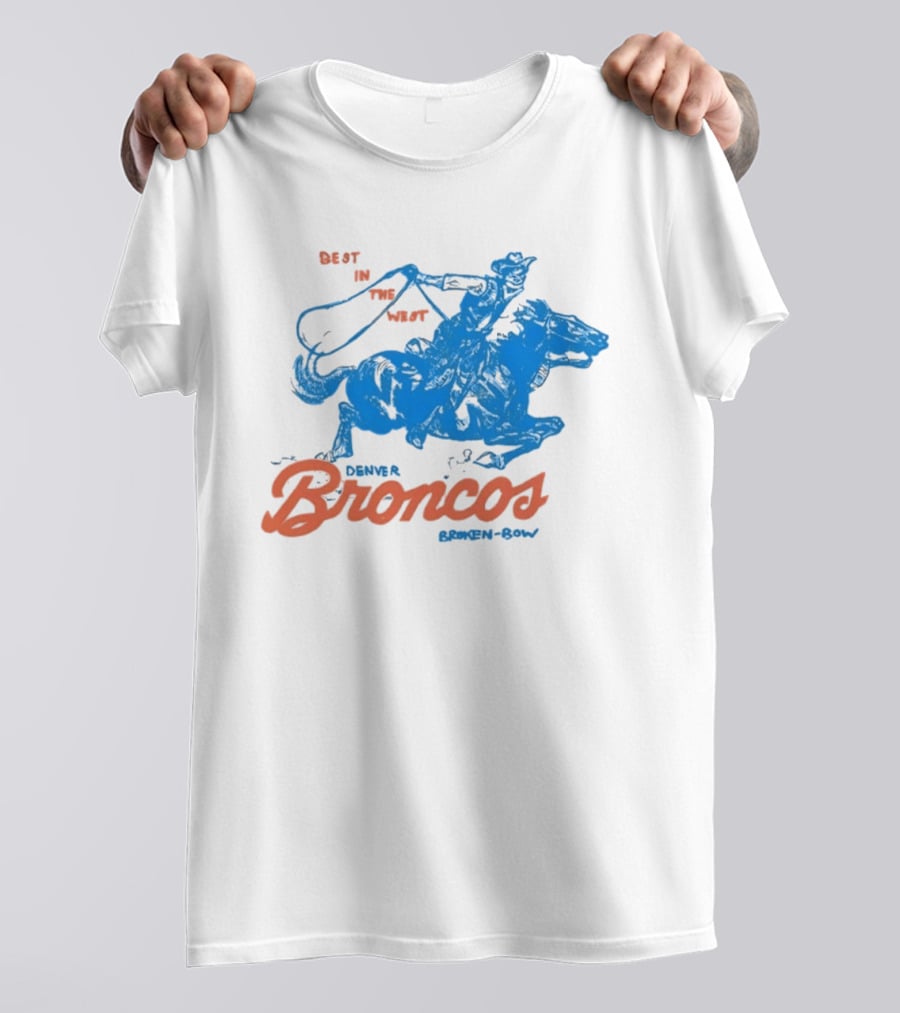 Denver Broncos Best In The West Cowboy Broken Bow T-Shirt