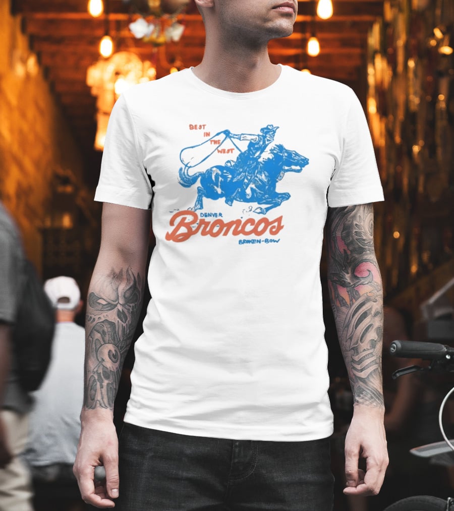 Denver Broncos Best In The West Cowboy Broken Bow T-Shirt