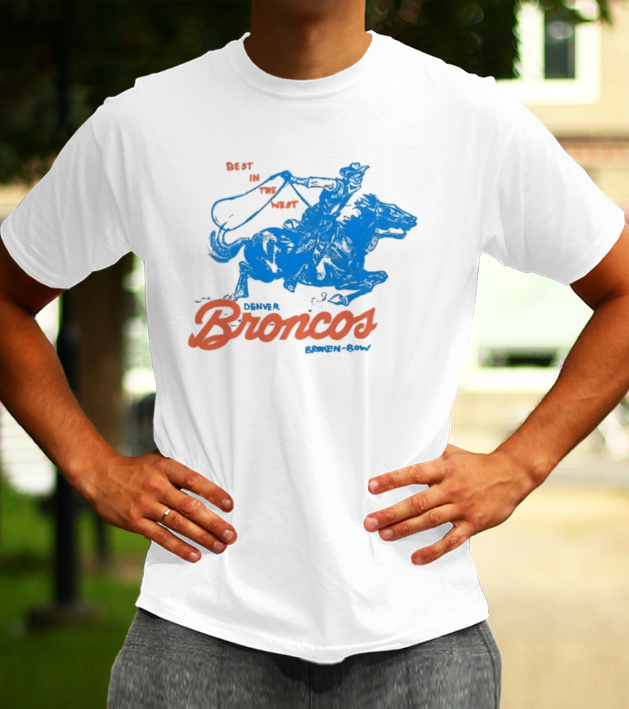 Denver Broncos Best In The West Cowboy Broken Bow T-Shirt