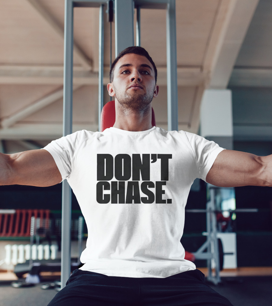 Don't Chase Minimalist Motivational Message T-Shirt