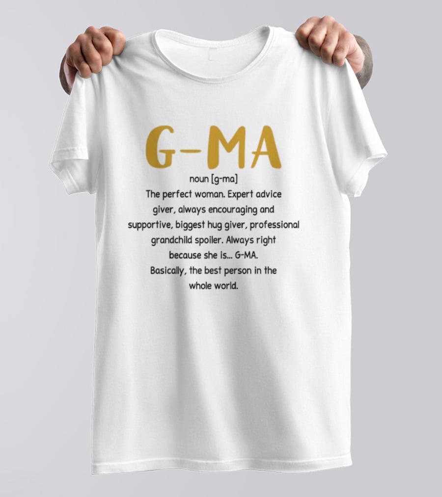 G Ma Perfect Woman Expert Advice Encouraging Supportive Grandchild Spoiler Hug Giver T-Shirt