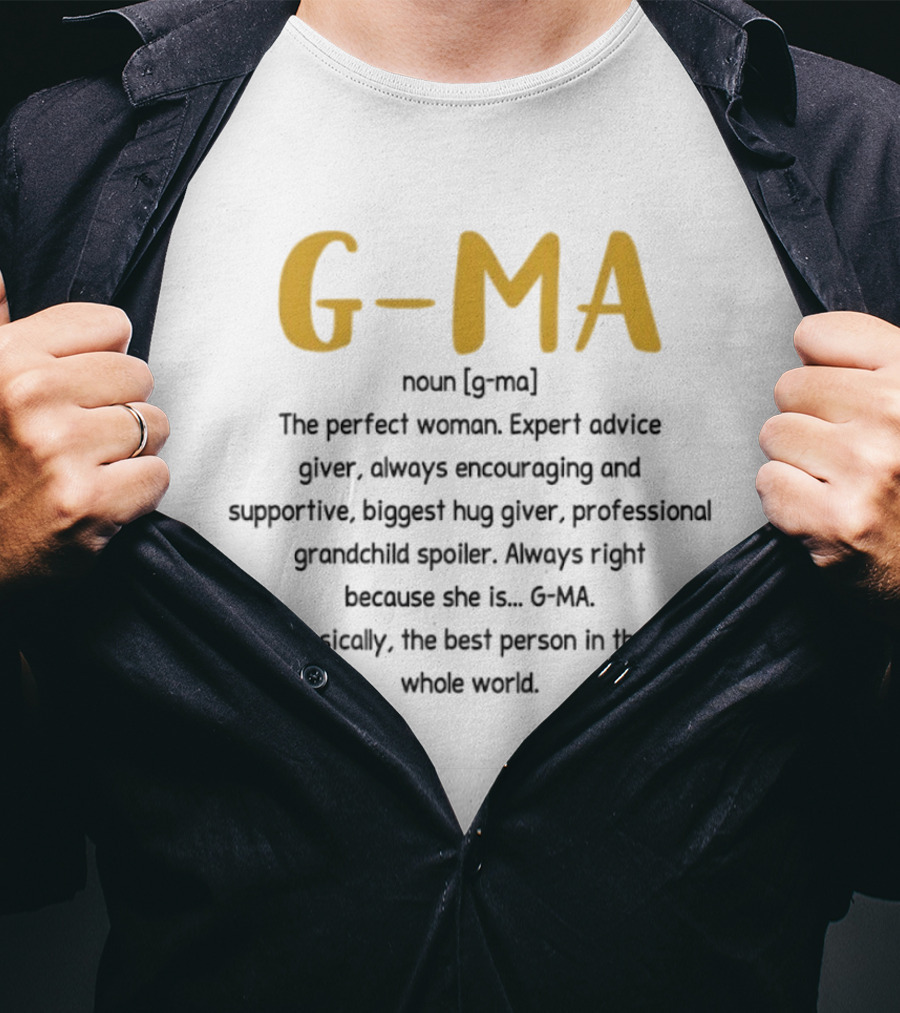 G Ma Perfect Woman Expert Advice Encouraging Supportive Grandchild Spoiler Hug Giver T-Shirt
