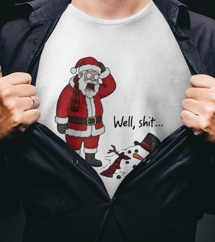 Santa Well Shit Xmas With Melted Snowman T-Shirt