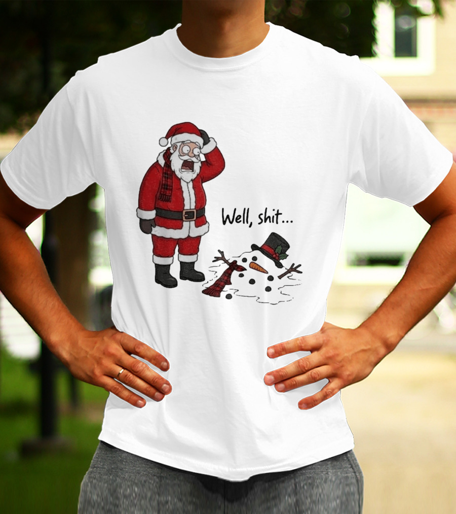 Santa Well Shit Xmas With Melted Snowman T-Shirt